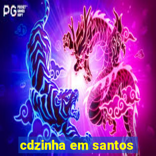 cdzinha em santos